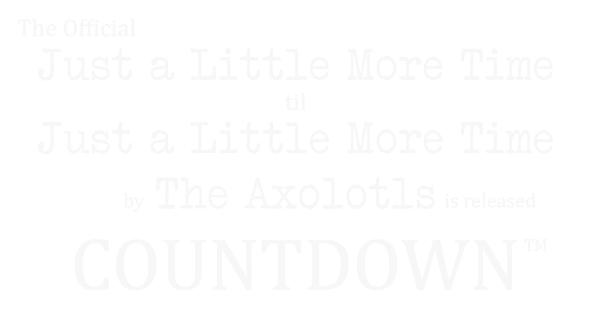 The Official Just a Little More Time til Just a Little More Time by the Axolotls is released Countdown